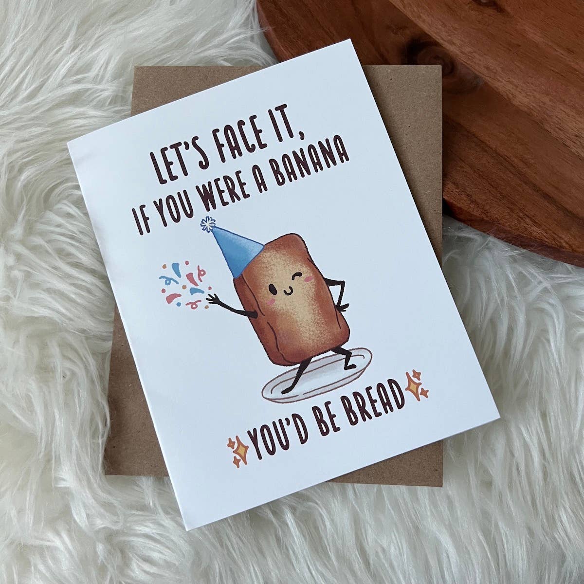 If you were a Banana, You'd Be Bread Greeting Card